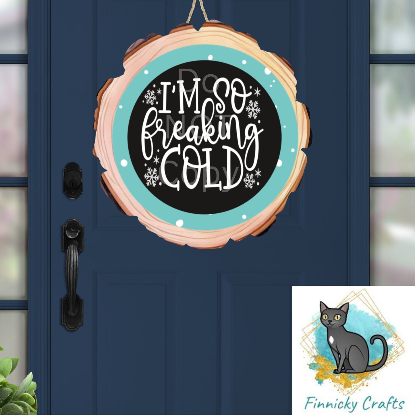 Wood Slice  I'm So Freaking Cold, Winter, PNG, Design, Download, Door Hang, Ornament, Sublimation, Acrylic, MDF, DTF, earrings, sign.