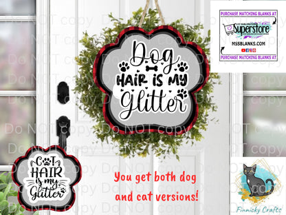 Dog Hair is my glitter, Cat hair is my glitter Christmas, sign, Ornament png, Digital Download