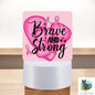 Brave and Strong Breast Cancer png - Sublimation Designs - Square Acrylic - Light Base - Home Decor - Night Light