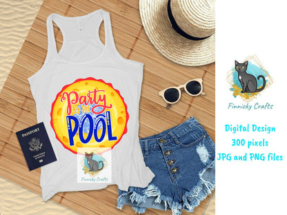 Party by the Pool Round Sign - T-shirt - Cap - Pillow - Apron - Coaster - Cup - Bag Design - Digital Download