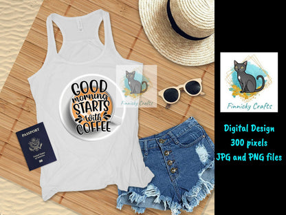 Good Morning Starts with Coffee Round Sign - T-shirt Design - Coasters - Digital Download