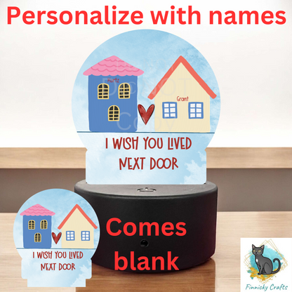 I wish you lived next door Round Light Base Acrylic, Sign, Sublimation, Digital, PNG, Design, Acrylic, Nightlight (Copy)