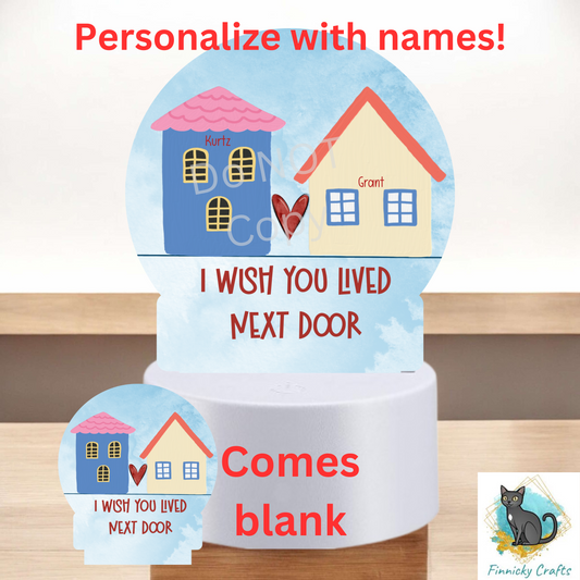 I wish you lived next door Round Light Base Acrylic, Sign, Sublimation, Digital, PNG, Design, Acrylic, Nightlight (Copy)