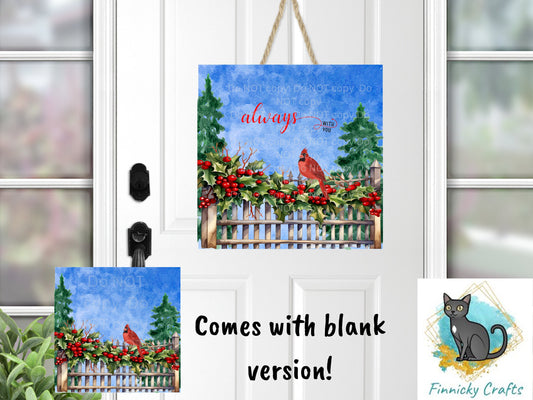 Always with you, Cardinal, Square Christmas Sign PNG, Digital Download for Sublimation, Door Hanger, Earrings, Ornament, Badge Reel, Keyring